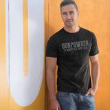 “Gunpowder. It Makes All Men Tall” T-Shirt