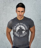 “It’s Fun to Shoot Some People” T-Shirt
