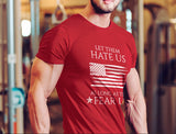“Let Them Hate Us As Long As They Fear Us” T-Shirt