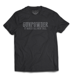 “Gunpowder. It Makes All Men Tall” T-Shirt