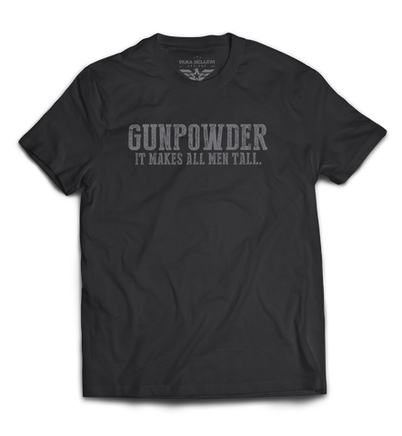 “Gunpowder. It Makes All Men Tall” T-Shirt