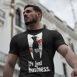 “It’s Just Business” T-Shirt