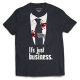 “It’s Just Business” T-Shirt