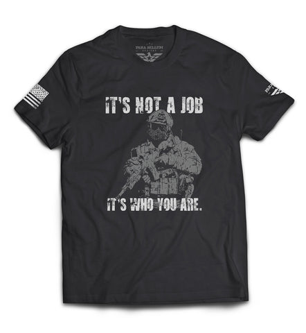 “It’s Not a Job, It’s Who You Are” T-Shirt