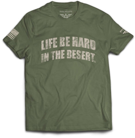 “Life Be Hard in the Desert” T-Shirt